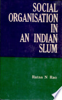 Social organisation in an Indian slum : study of a caste slum /