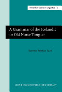 A grammar of the Icelandic or old Norse tongue