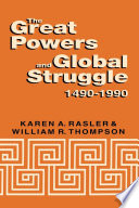 The great powers and global struggle 1490-1990 /