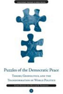 Puzzles of the democratic peace theory, geopolitics, and the transformation of world politics /