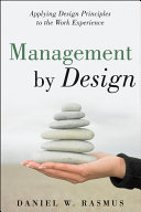 Management by design applying design principles to the work experience /