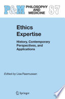 Ethics Expertise History, Contemporary Perspectives, and Applications /