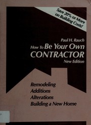 How to be your own contractor : remodeling, additions, alterations, building a new home /