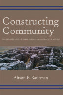 Constructing community : the archaeology of early villages in central New Mexico /