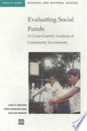 Evaluating social funds a cross-country analysis of community interventions /