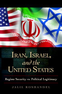 Iran, Israel, and the United States regime security vs. political legitimacy /