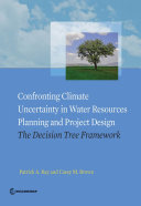 Confronting climate uncertainty in water resources planning and project design : the decision tree framework /
