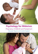 Psychology for midwives pregnancy, childbirth and puerperium /