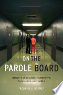On the parole board : reflections on crime, punishment, redemption, and justice /