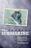 The submarine a cultural history from the Great War to nuclear combat /