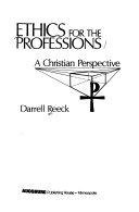 Ethics for the professions : a Christian perspective /