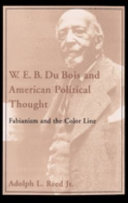 W.E.B. Du Bois and American political thought fabanism and the color line /