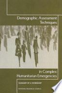 Demographic assessment techniques in complex humanitarian emergencies summary of a workshop /