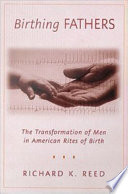 Birthing fathers the transformation of men in American rites of birth /