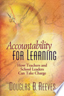 Accountability for learning how teachers and school leaders can take charge /