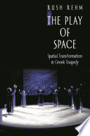 The play of space spatial transformation in Greek tragedy /