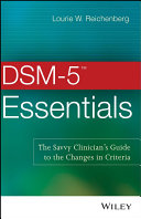 DSM-5TM essentials : the savvy clinician's guide to the changes in criteria /