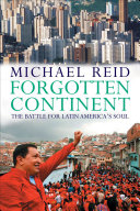 Forgotten continent the battle for Latin America's soul /