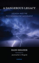 A dangerous legacy Judaism and the psychoanalytic movement /