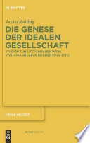Die Genese der idealen Gesellschaft Studien zum literarischen Werk von Johann Jakob Bodmer (1698-1783) /