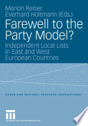 Farewell to the Party Model? Independent Local Lists in East and West European Countries /