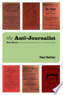 The anti-journalist Karl Kraus and Jewish self-fashioning in fin-de-siècle Europe /