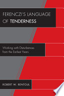 Ferenczi's language of tenderness working with disturbances from the earliest years /