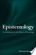 Epistemology an introduction to the theory of knowledge /