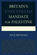 Britain's unfulfilled mandate for Palestine /