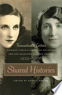 Shared histories transatlantic letters between Virginia Dickinson Reynolds and her daughter, Virginia Potter, 1929-1966 /
