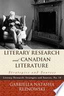 Literary research and Canadian literature strategies and sources /