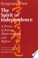 The spirit of independence a primer of Korean modernization and reform /