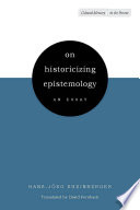 On historicizing epistemology an essay /