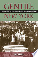 Gentile New York the images of non-Jews among Jewish immigrants /