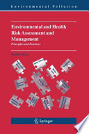 Environmental and Health Risk Assessment and Management Principles and Practices /