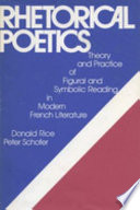 Rhetorical poetics : theory and practice of figural and symbolic reading in modern French literature /