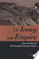 Of irony and empire Islam, the West, and the transcultural invention of Africa /