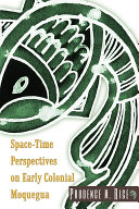 Space-time perspectives on early colonial Moquegua /