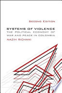 Systems of violence the political economy of war and peace in Colombia /