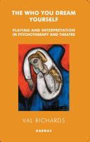 The who you dream yourself playing and interpretation in psychotherapy and theatre /