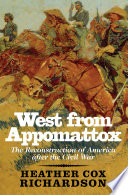West from Appomattox the reconstruction of America after the Civil War /