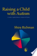 Raising a child with autism a guide to applied behavior analysis for parents /