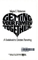 Getting your family together : a guidebook to Christian parenting /