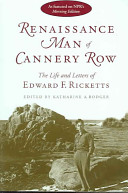 Renaissance man of Cannery Row the life and letters of Edward F. Ricketts /