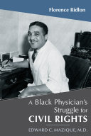 A black physician's struggle for civil rights Edward C. Mazique, M.D. /