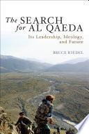 The search for al Qaeda its leadership, ideology, and future /