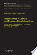 Recent Trends in German and European Constitutional Law German Reports Presented to the XVIIth International Congress on Comparative Law, Utrecht, 16 to 22 July 2006 /