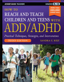 How to reach & teach children & teens with ADD/ADHD /