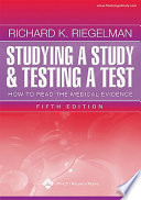 Studying a study and testing a test : how to read the medical evidence /