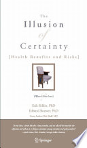 The Illusion of Certainty Health Benefits and Risks /